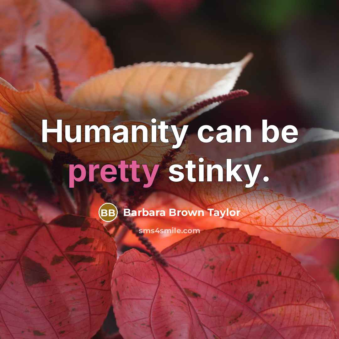 “Humanity can be pretty stinky.…” quote by Barbara Brown Taylor