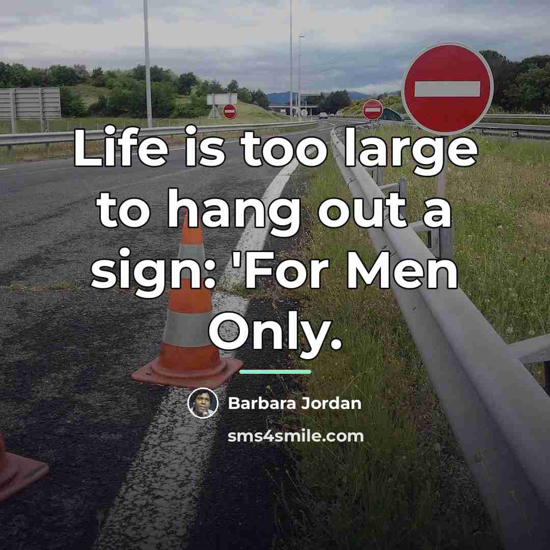 “Life is too large to hang out a sign: 'For…” quote by Barbara Jordan