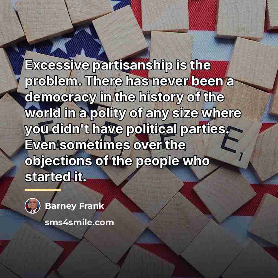 “Excessive partisanship is the problem. There has never been a…” quote by Barney Frank