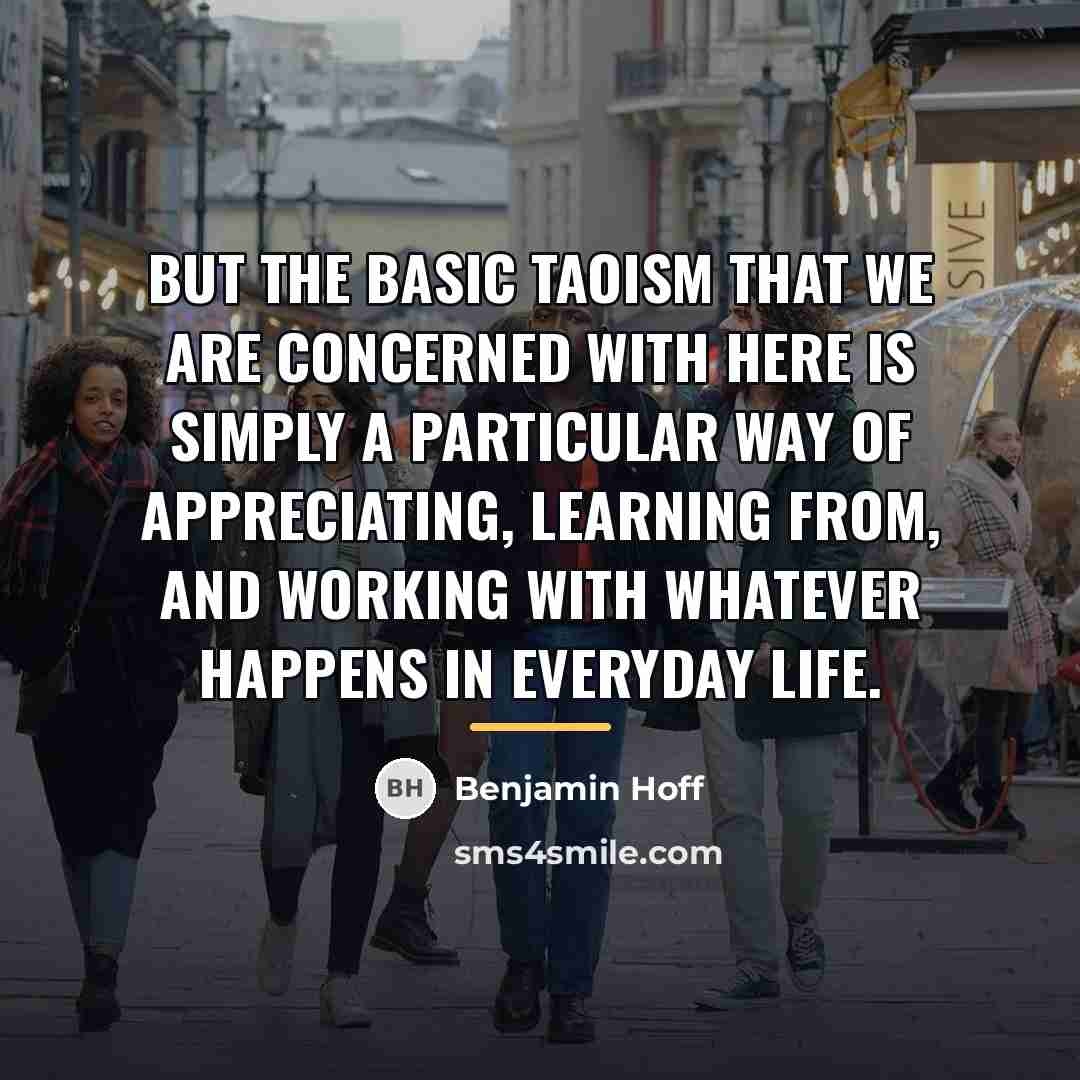 “But the basic Taoism that we are concerned with here…” quote by Benjamin Hoff