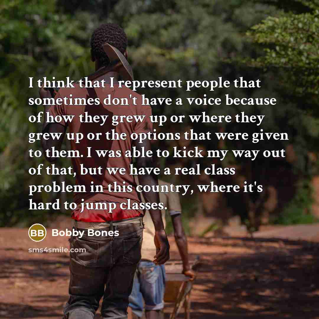 “I think that I represent people that sometimes don't have…” quote by Bobby Bones