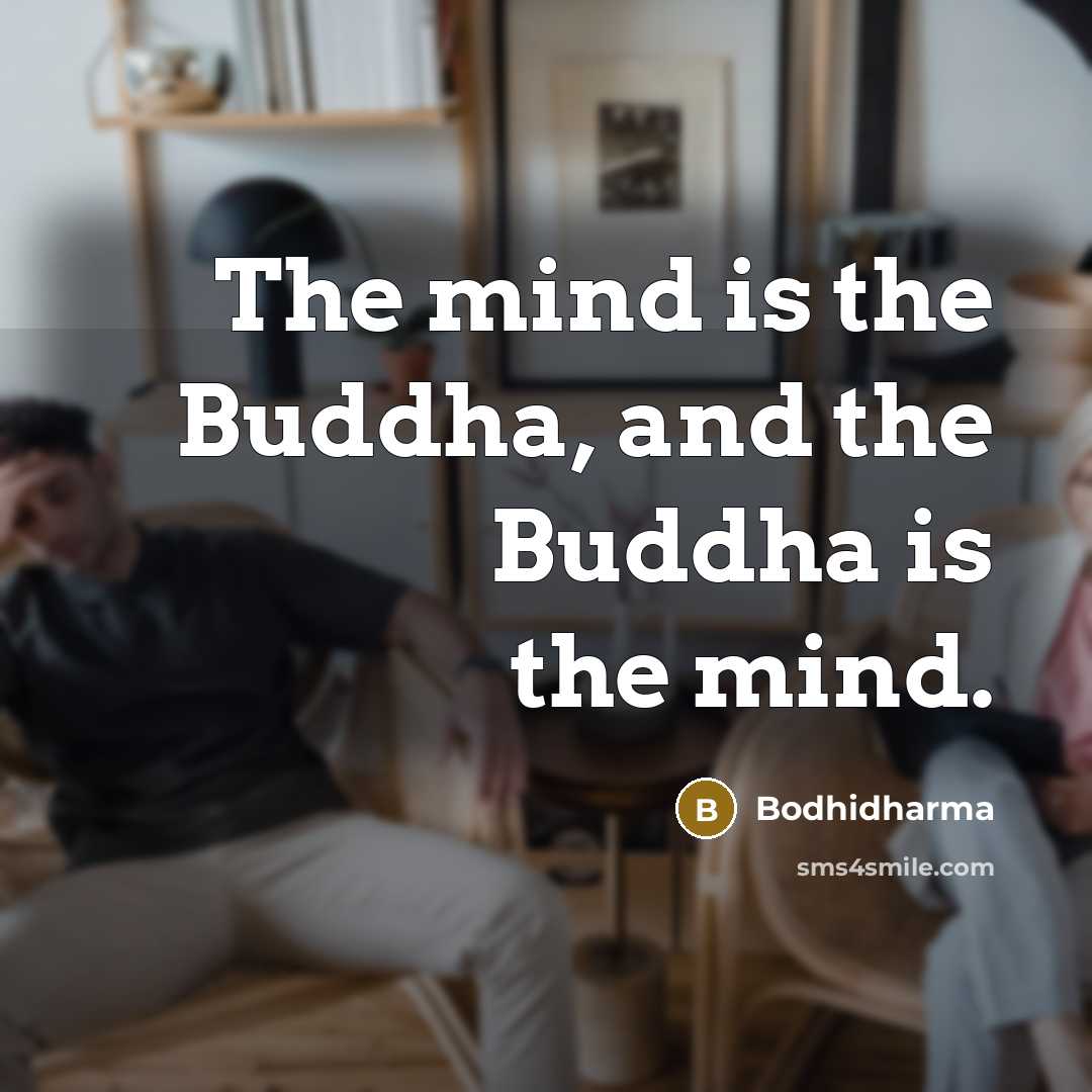 “The mind is the Buddha, and the Buddha is the…” quote by Bodhidharma
