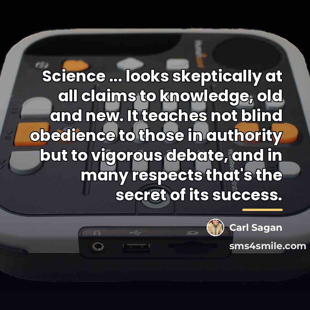 “Science ... looks skeptically at all claims to knowledge, old…” quote by Carl Sagan