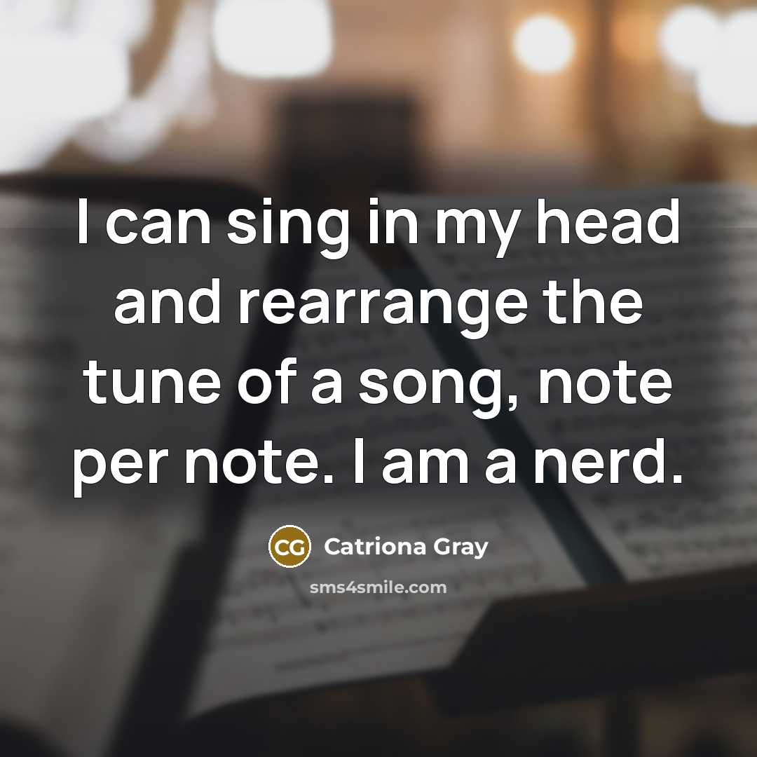 “I can sing in my head and rearrange the tune…” quote by Catriona Gray