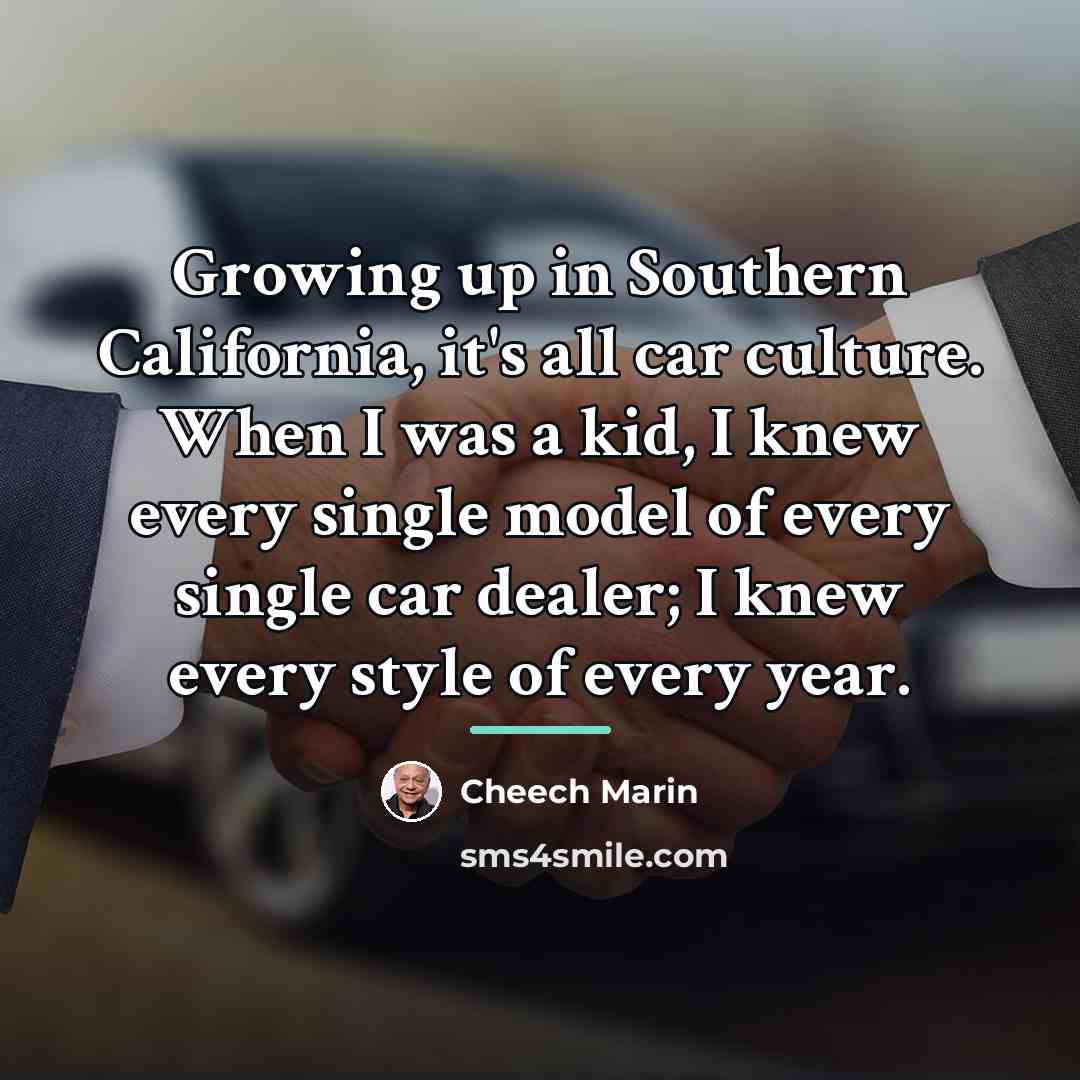 “Growing up in Southern California, it's all car culture. When…” quote by Cheech Marin