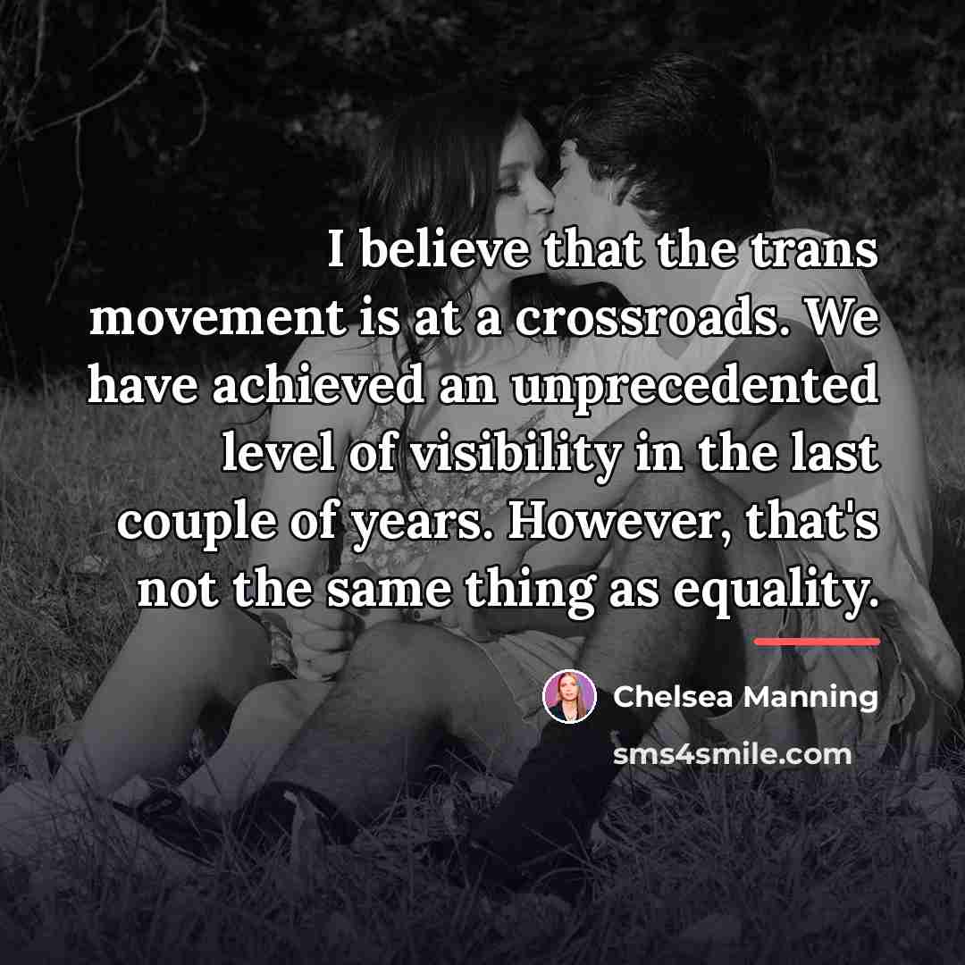 “I believe that the trans movement is at a crossroads.…” quote by Chelsea Manning