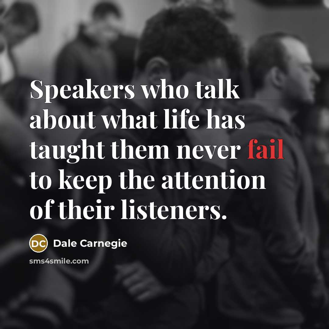 “Speakers who talk about what life has taught them never…” quote by Dale Carnegie