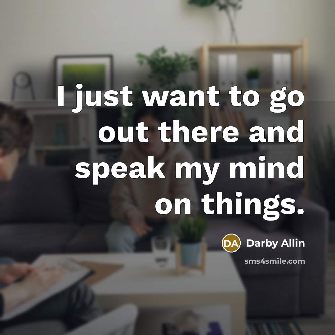 “I just want to go out there and speak my…” quote by Darby Allin