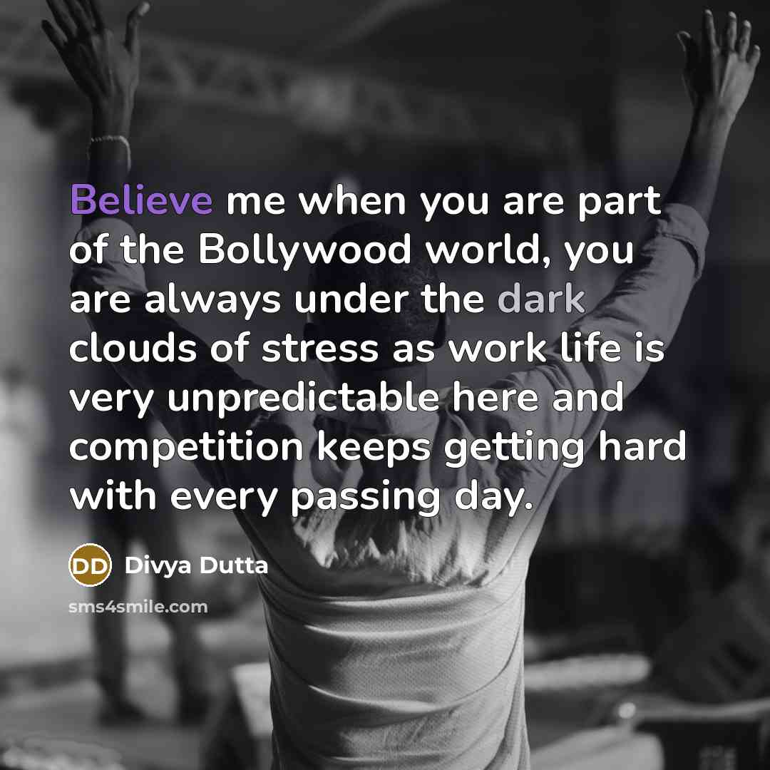 “Believe me when you are part of the Bollywood world,…” quote by Divya Dutta