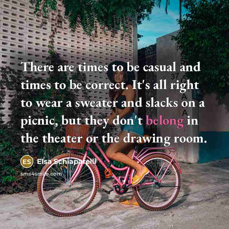 “There are times to be casual and times to be…” quote by Elsa Schiaparelli