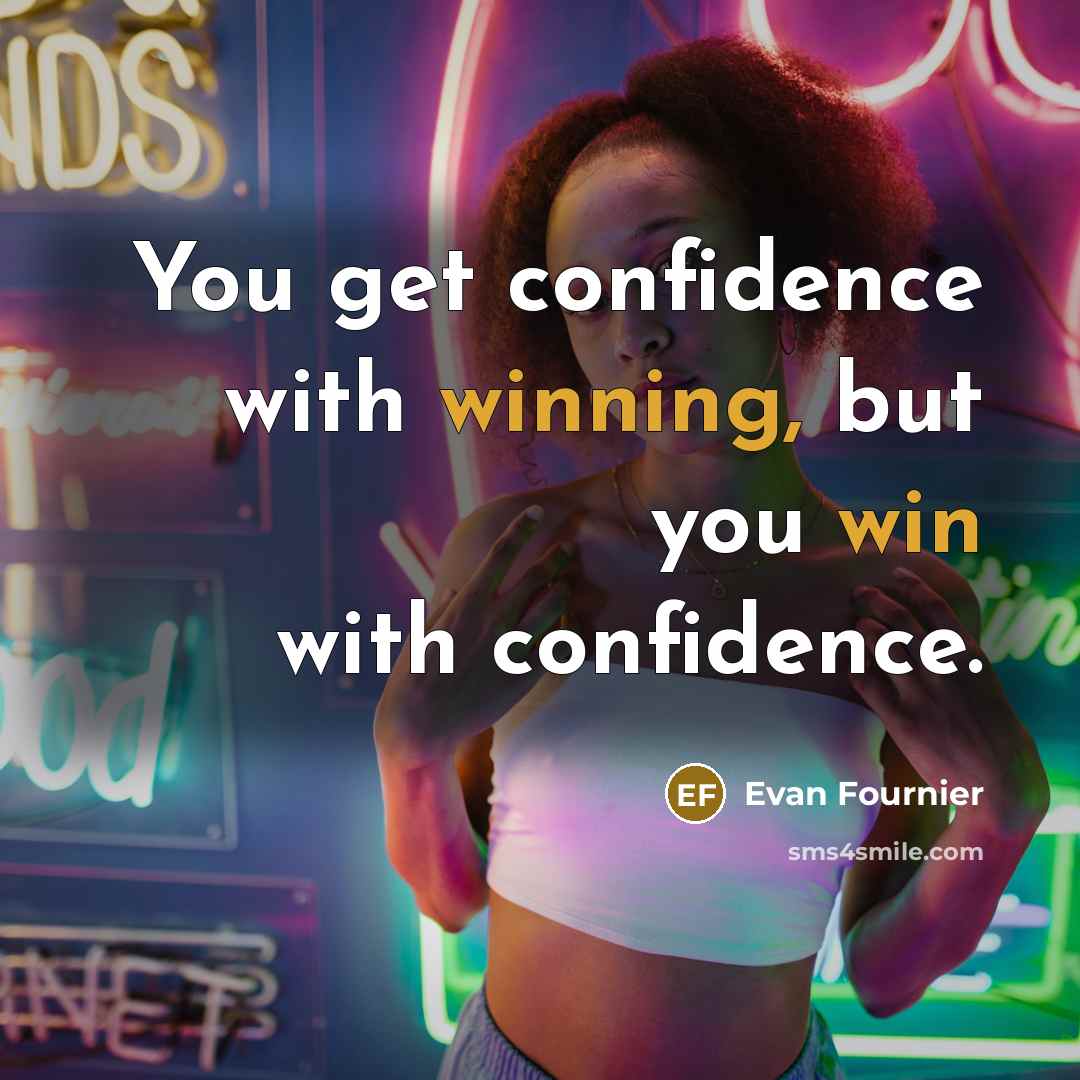 “You get confidence with winning, but you win with confidence.…” quote by Evan Fournier