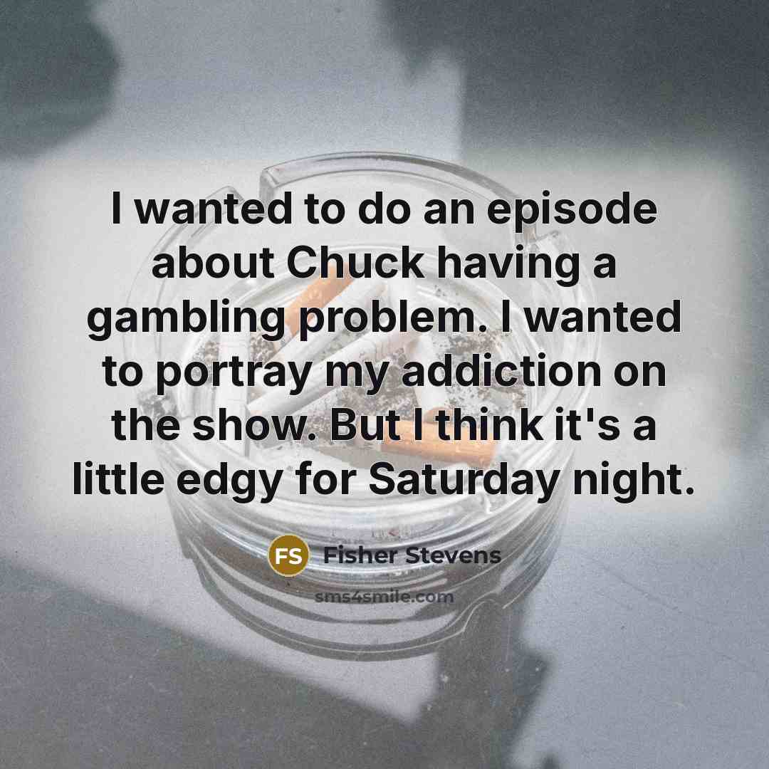 “I wanted to do an episode about Chuck having a…” quote by Fisher Stevens