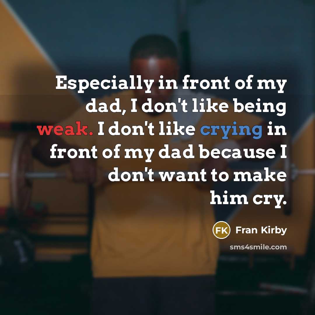 “Especially in front of my dad, I don't like being…” quote by Fran Kirby