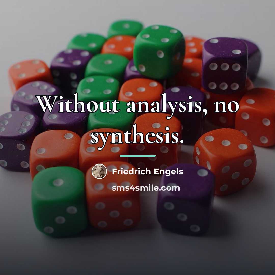 “Without analysis, no synthesis.…” quote by Friedrich Engels