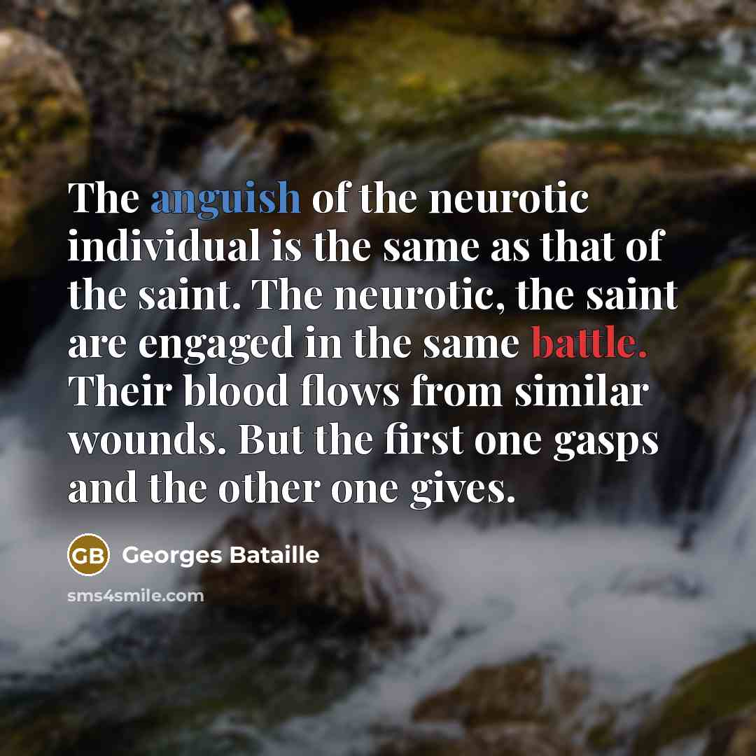 “The anguish of the neurotic individual is the same as…” quote by Georges Bataille