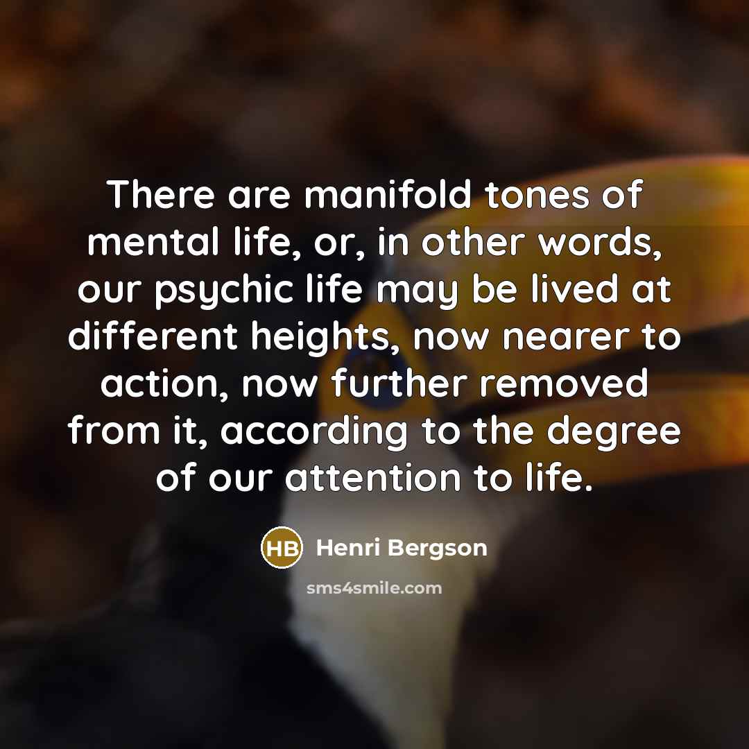 “There are manifold tones of mental life, or, in other…” quote by Henri Bergson