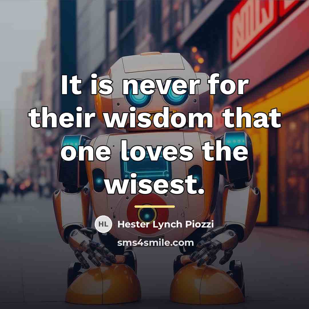 “It is never for their wisdom that one loves the…” quote by Hester Lynch Piozzi