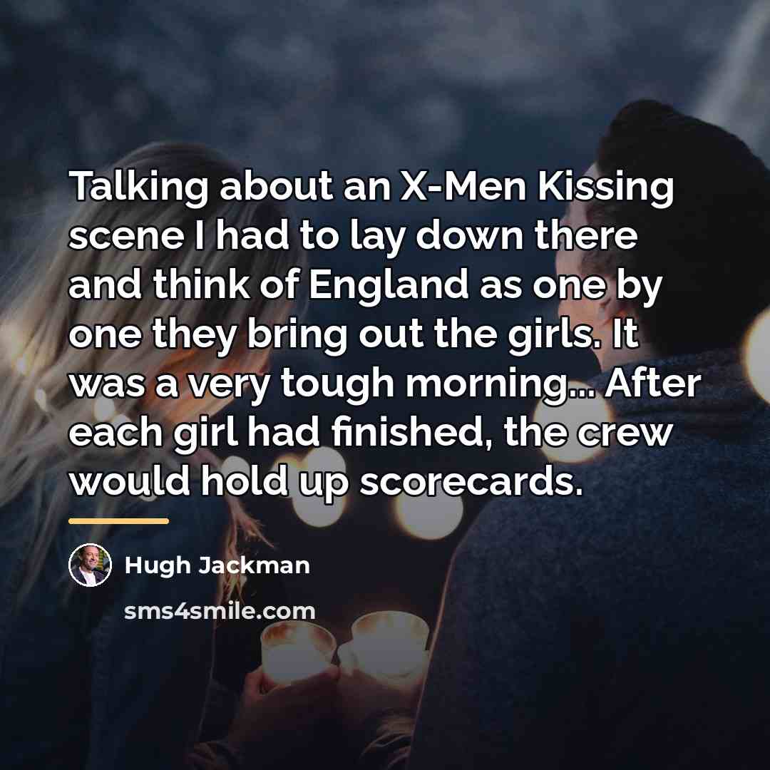 “Talking about an X-Men Kissing scene I had to lay…” quote by Hugh Jackman