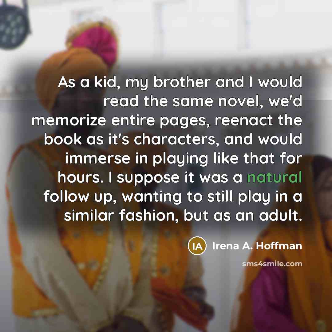 “As a kid, my brother and I would read the…” quote by Irena A. Hoffman
