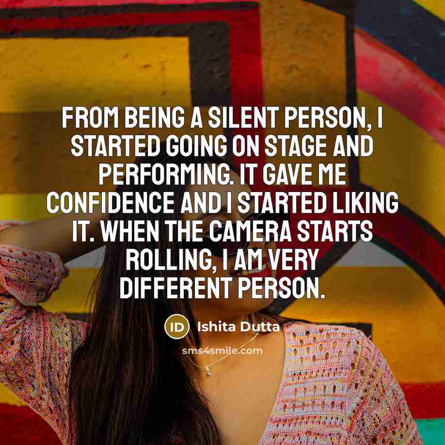 “From being a silent person, I started going on stage…” quote by Ishita Dutta