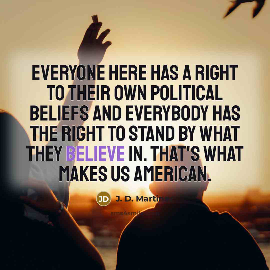 “Everyone here has a right to their own political beliefs…” quote by J. D. Martinez
