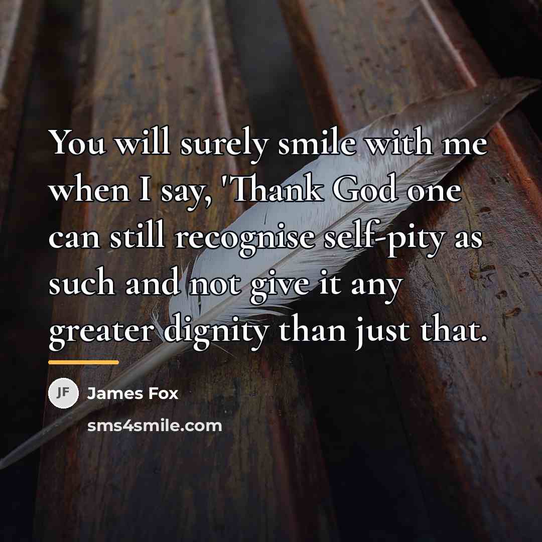 “You will surely smile with me when I say, 'Thank…” quote by James Fox