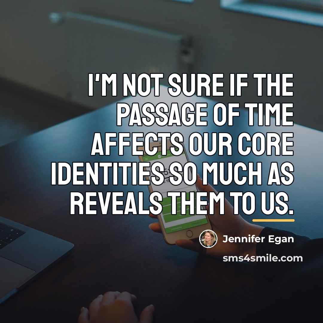 “I'm not sure if the passage of time affects our…” quote by Jennifer Egan