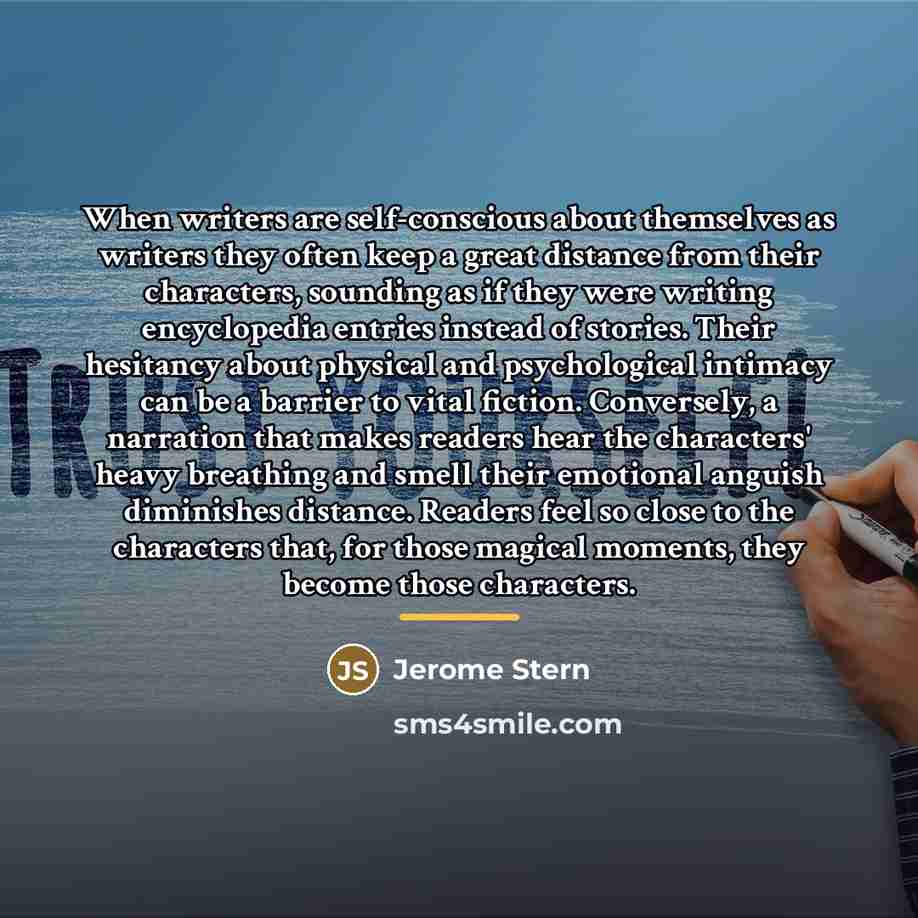 “When writers are self-conscious about themselves as writers they often…” quote by Jerome Stern
