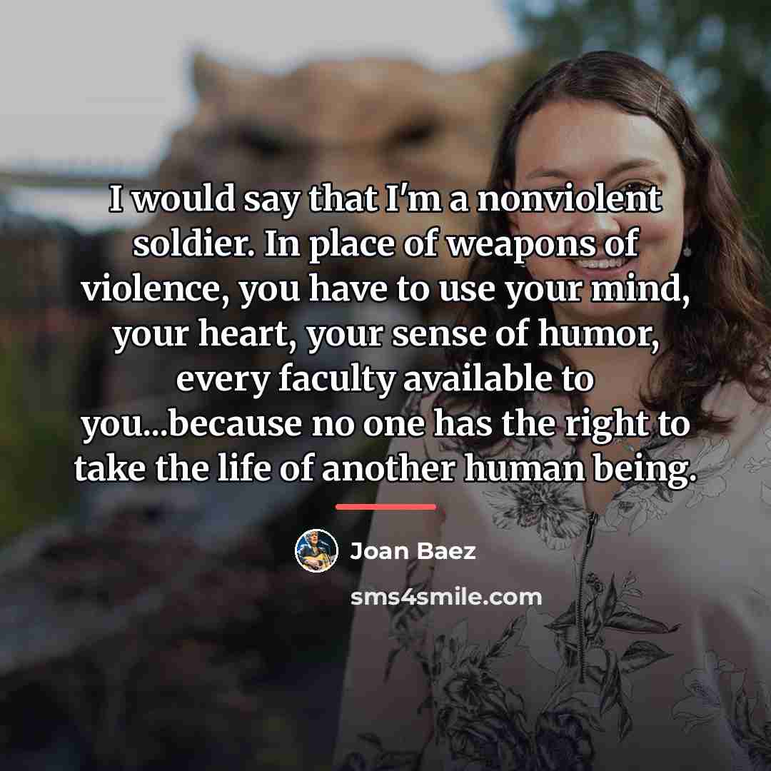 “I would say that I'm a nonviolent soldier. In place…” quote by Joan Baez