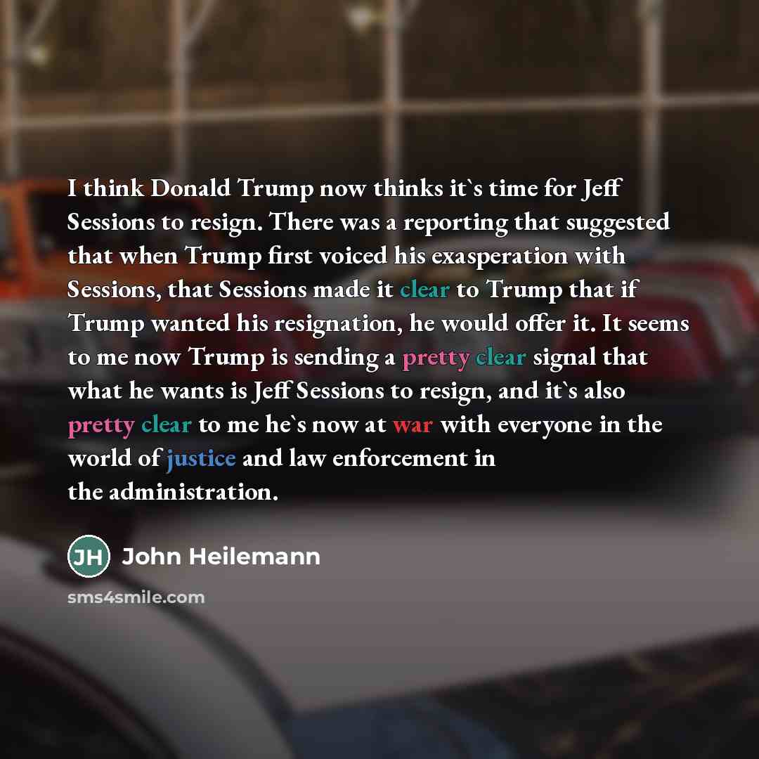 “I think Donald Trump now thinks it`s time for Jeff…” quote by John Heilemann
