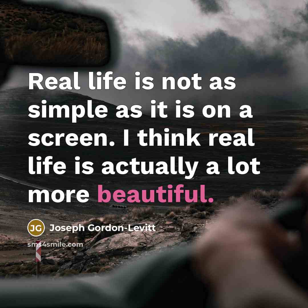 “Real life is not as simple as it is on…” quote by Joseph Gordon-Levitt