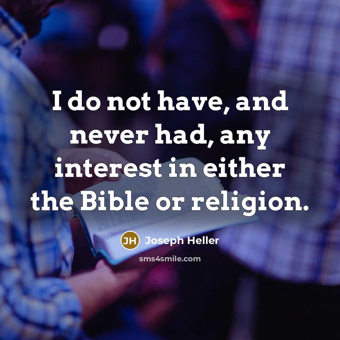 “I do not have, and never had, any interest in…” quote by Joseph Heller