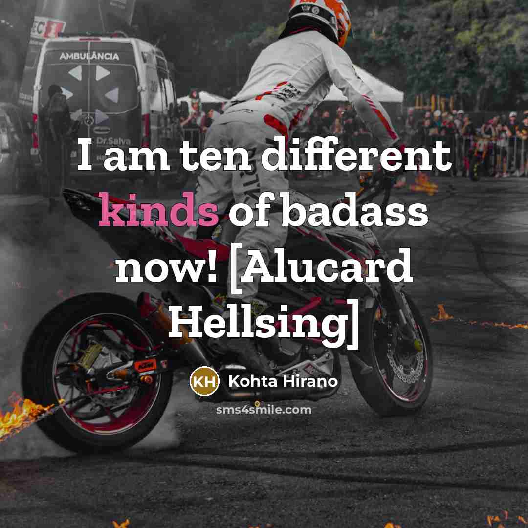“I am ten different kinds of badass now! [Alucard Hellsing]…” quote by Kohta Hirano
