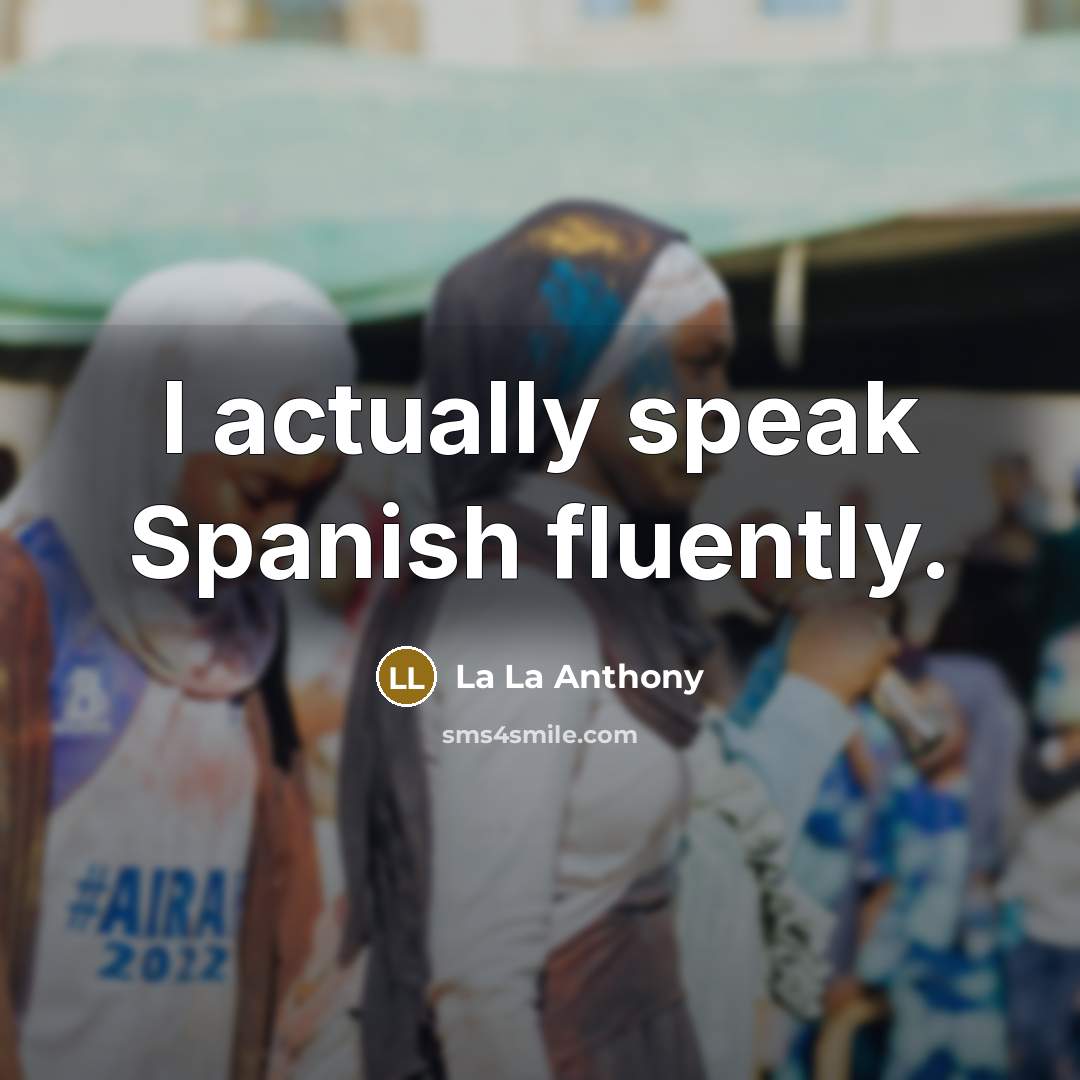 “I actually speak Spanish fluently.…” quote by La La Anthony