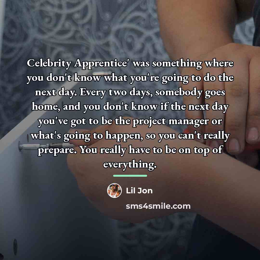 “Celebrity Apprentice' was something where you don't know what you're…” quote by Lil Jon