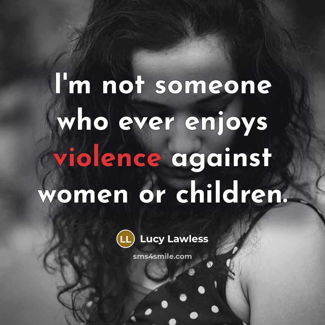 “I'm not someone who ever enjoys violence against women or…” quote by Lucy Lawless