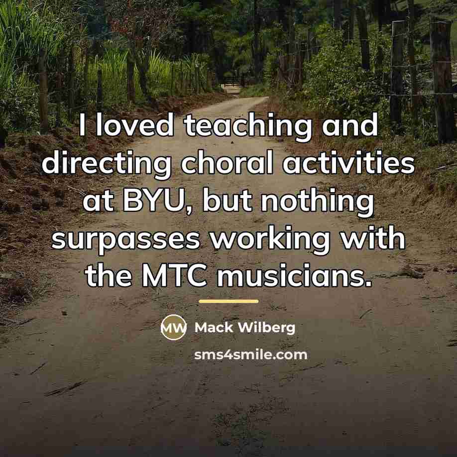 “I loved teaching and directing choral activities at BYU, but…” quote by Mack Wilberg