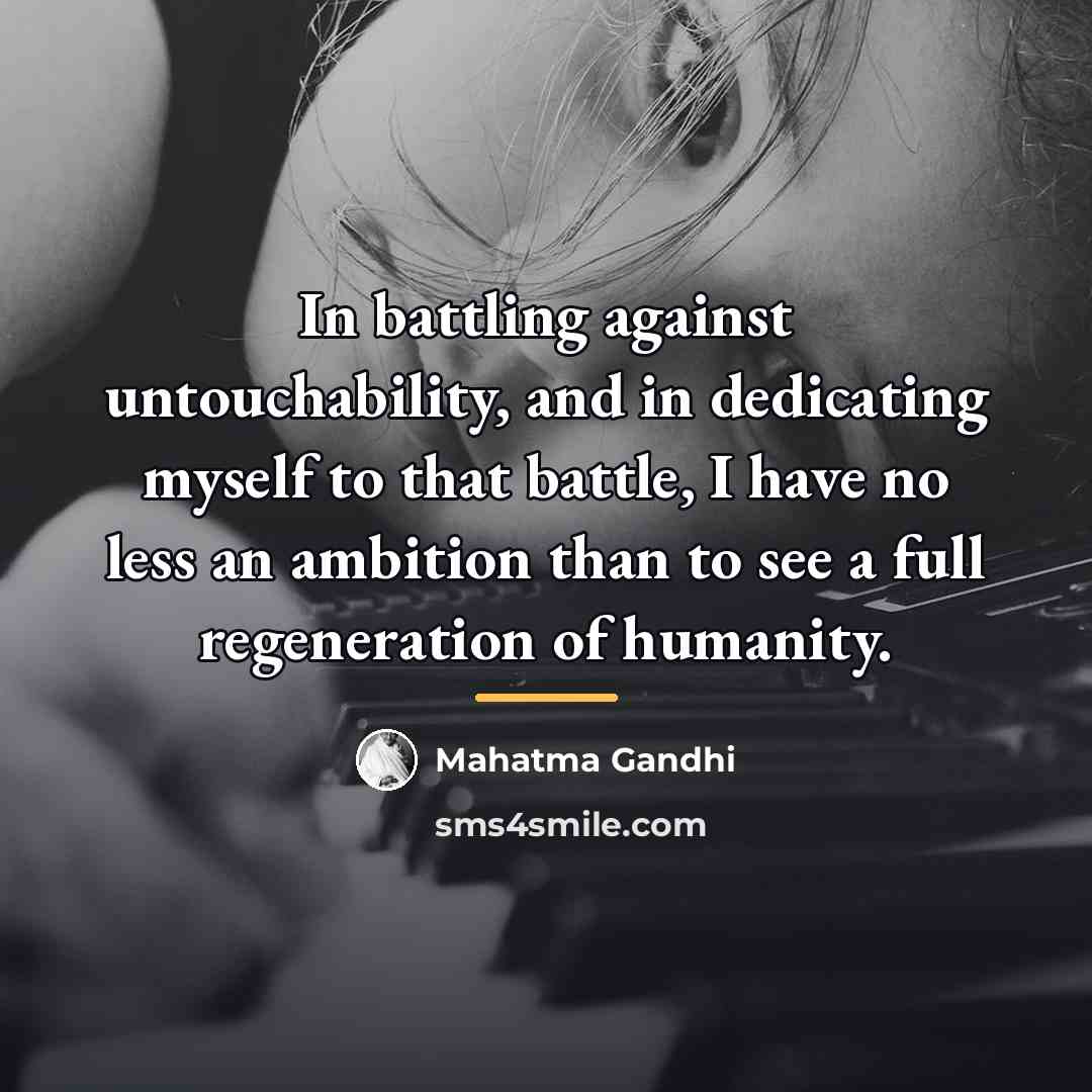 “In battling against untouchability, and in dedicating myself to that…” quote by Mahatma Gandhi