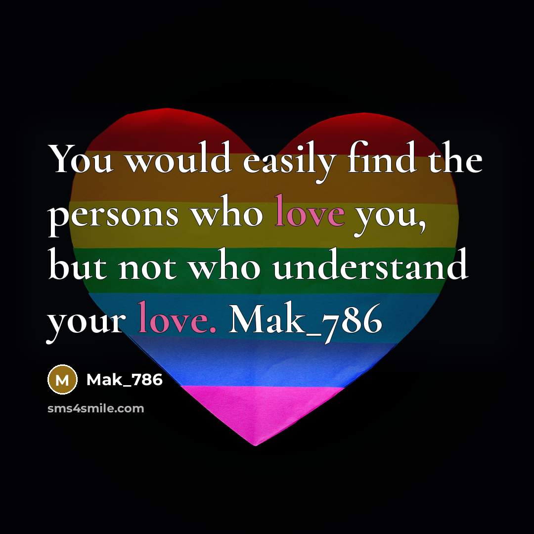 “You would easily find the persons who love you, but…” quote by Mak_786