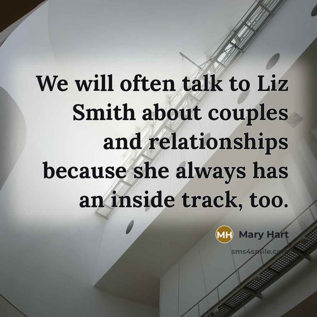 “We will often talk to Liz Smith about couples and…” quote by Mary Hart