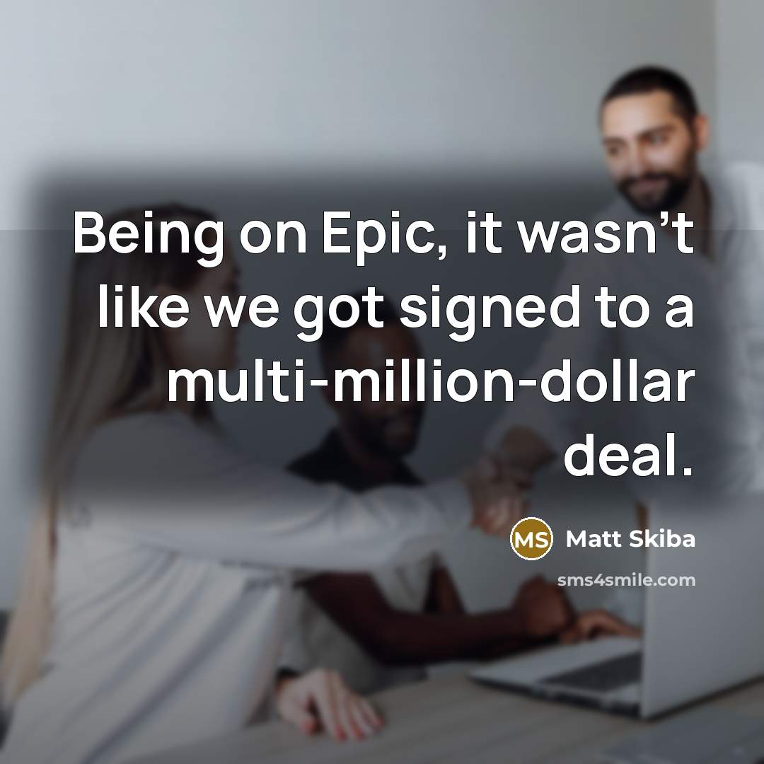 “Being on Epic, it wasn't like we got signed to…” quote by Matt Skiba