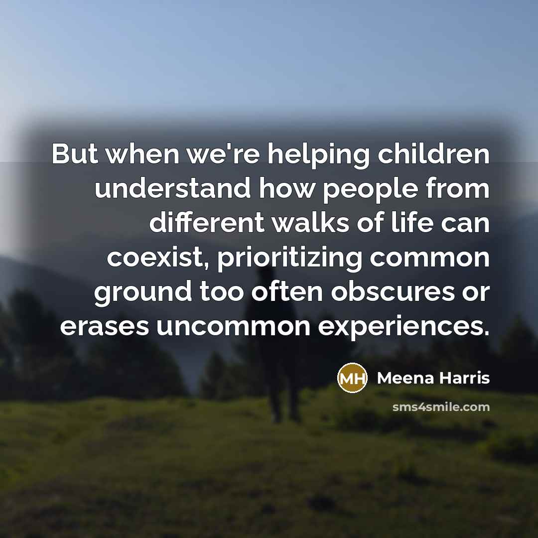 “But when we're helping children understand how people from different…” quote by Meena Harris