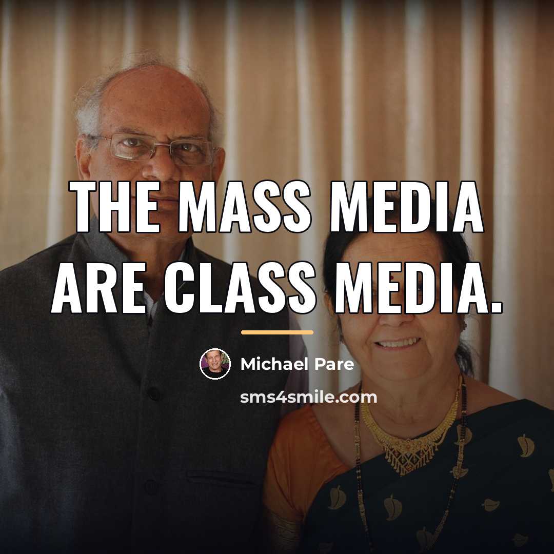 “The mass media are class media.…” quote by Michael Pare