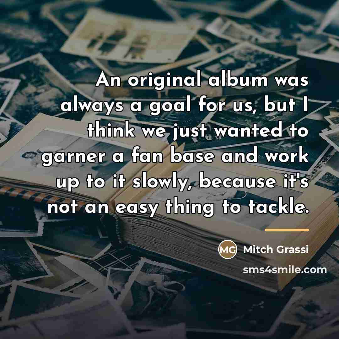 “An original album was always a goal for us, but…” quote by Mitch Grassi