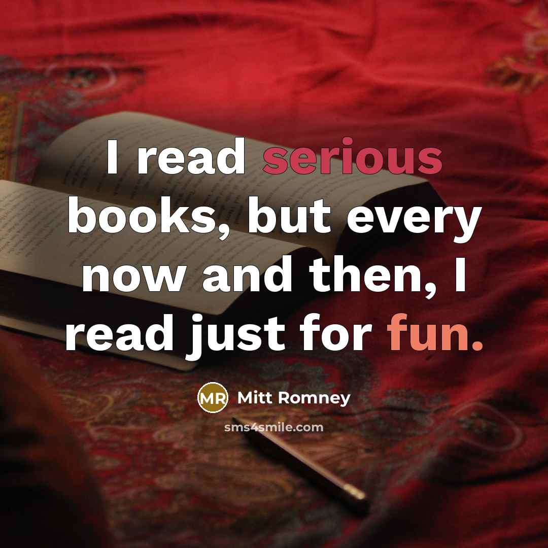 “I read serious books, but every now and then, I…” quote by Mitt Romney