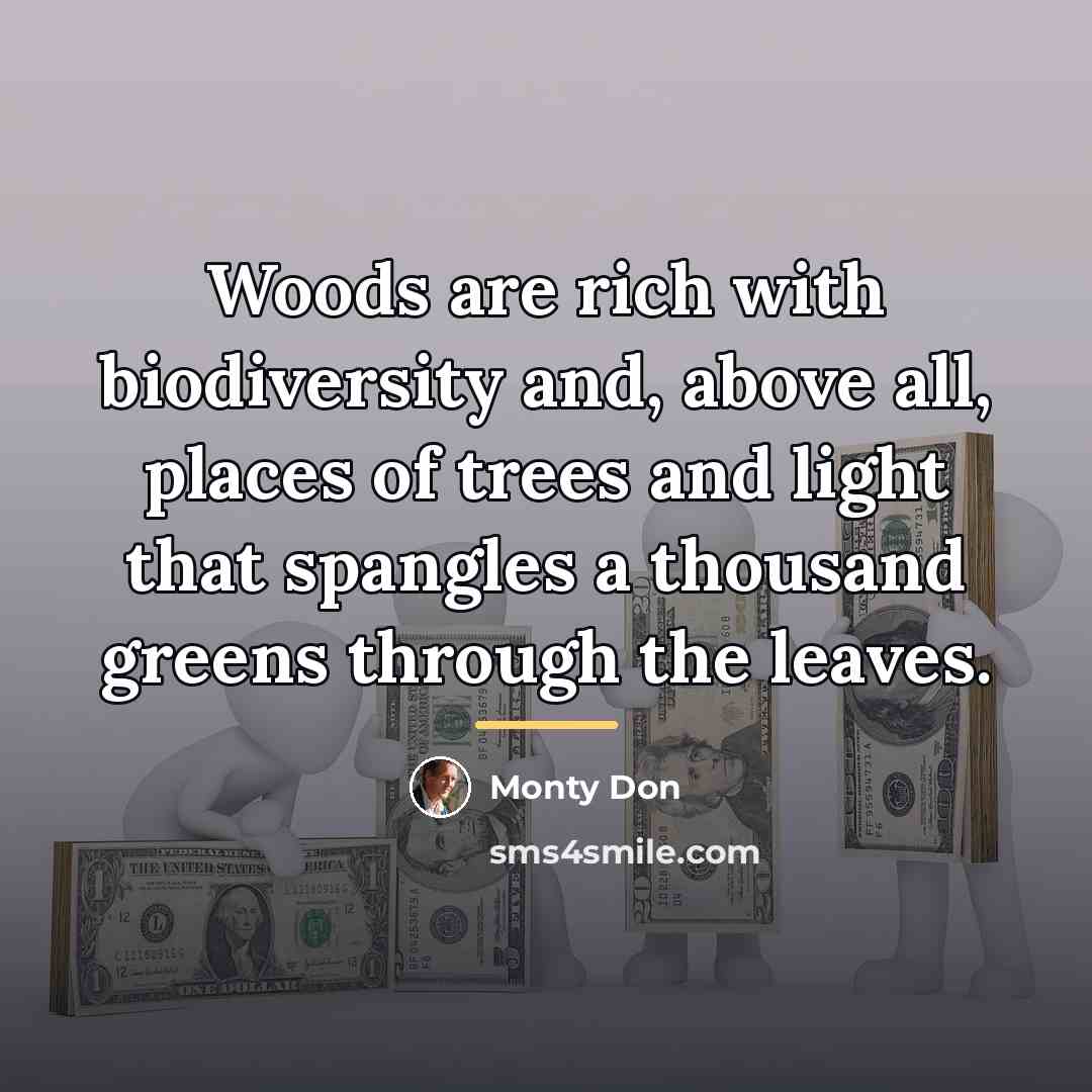 “Woods are rich with biodiversity and, above all, places of…” quote by Monty Don