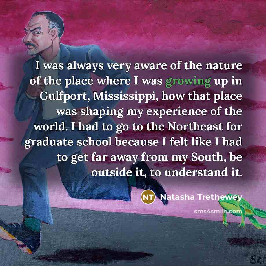 “I was always very aware of the nature of the…” quote by Natasha Trethewey