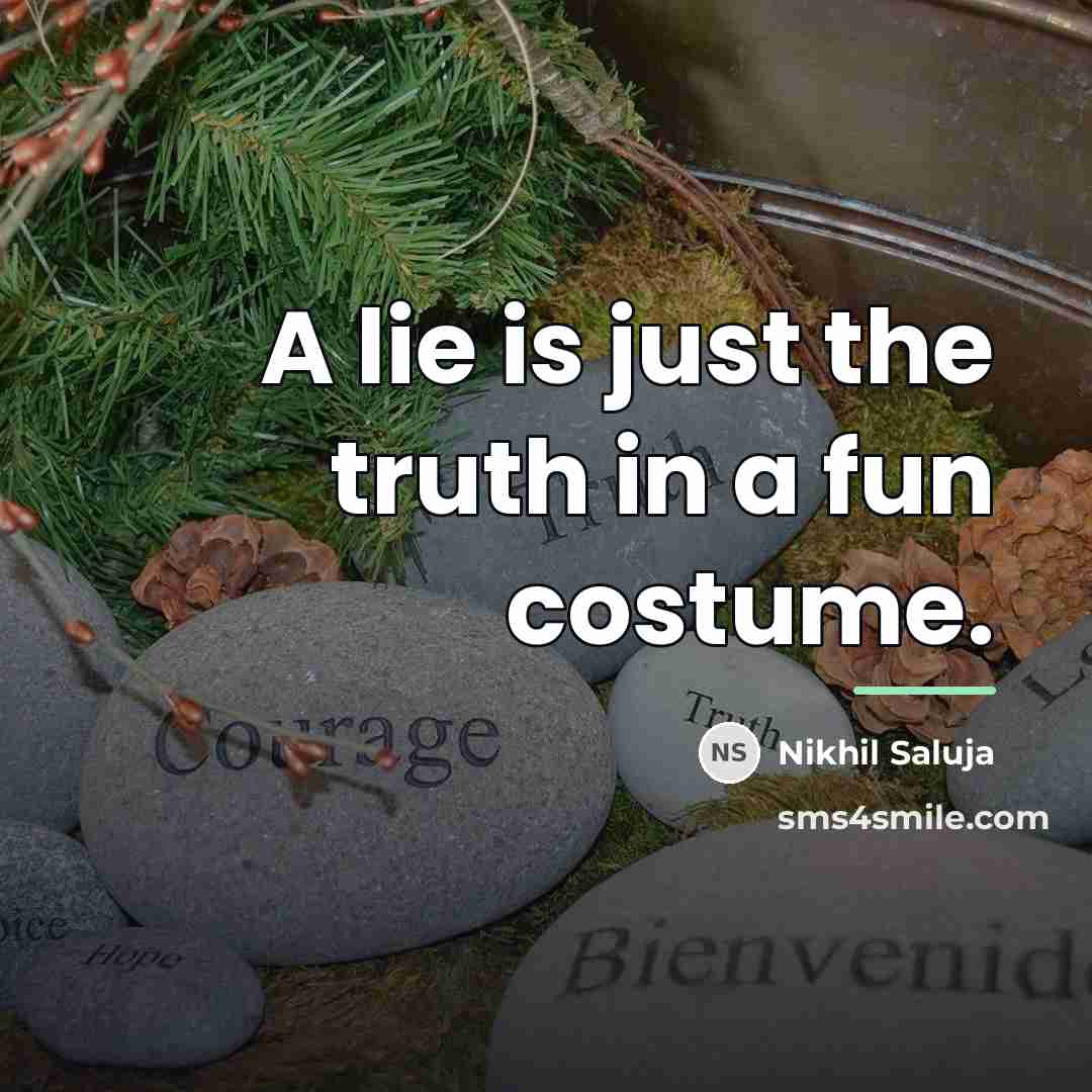 “A lie is just the truth in a fun costume.…” quote by Nikhil Saluja