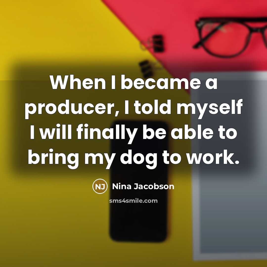 “When I became a producer, I told myself I will…” quote by Nina Jacobson