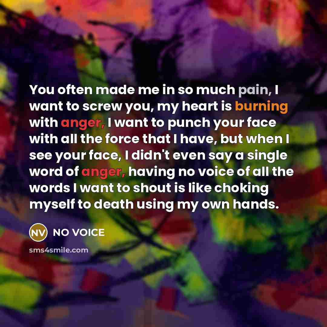 “You often made me in so much pain, I want…” quote by NO VOICE